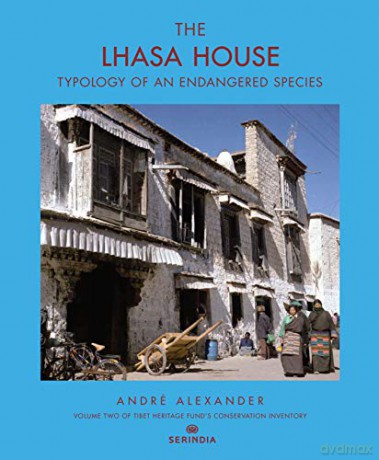 The Lhasa House: Typology of an Endangered Species - Andre Alexander [KSIĄŻKA]