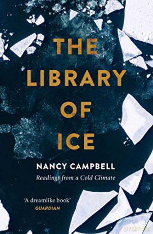 The Library of Ice: Readings from a Cold Climate - Nancy Campbell [KSIĄŻKA]