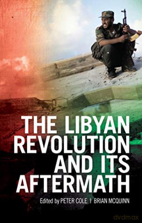 The Libyan Revolution and its Aftermath - Peter Cole [KSIĄŻKA]