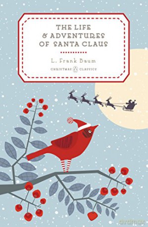The Life and Adventures of Santa Claus: 6 (Penguin Christmas Classics) - L. Frank Baum [KSIĄŻKA]