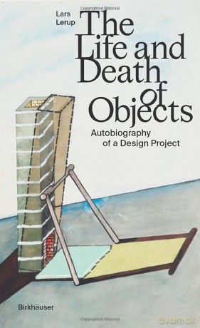 The Life and Death of Objects: Autobiography of a Design Project - Lars Lerup [KSIĄŻKA]