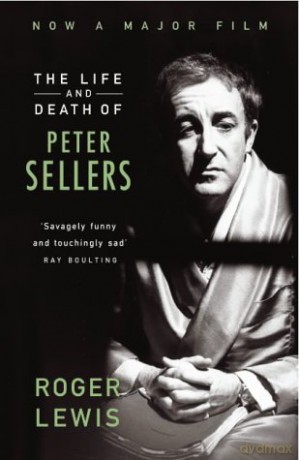 The Life And Death Of Peter Sellers - Roger Lewis [KSIĄŻKA]