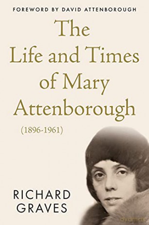 The Life and Times of Mary Attenborough (1896-1961) - Richard Graves [KSIĄŻKA]