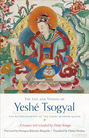 The Life and Visions of Yeshe Tsogyal: The Autobiography of the Great Wisdom Queen - Terton Drime Kunga [KSIĄŻKA]