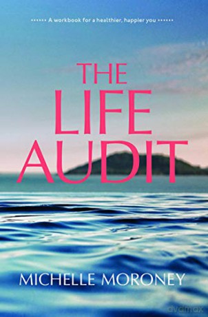 The Life Audit: A workbook for a healthier, happier you - Michelle Moroney [KSIĄŻKA]
