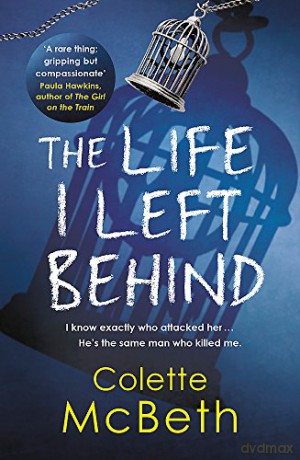 The Life I Left Behind: A must-read taut and twisty psychological thriller - Colette McBeth [KSIĄŻKA]