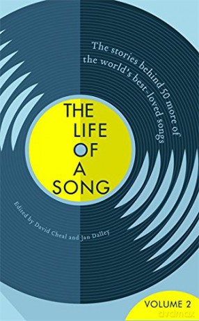 The Life of a Song Volume 2: The Stories Behind 50 More of the World's Best-loved Songs - Jan Dalley [KSIĄŻKA]