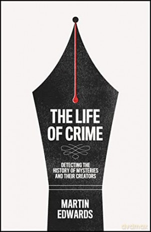 The Life of Crime: Detecting the History of Mysteries and their Creators - Martin Edwards [KSIĄŻKA]