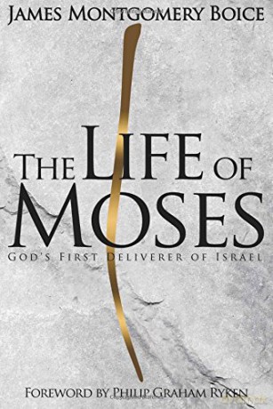 The Life of Moses: God's First Deliverer of Israel - James Montgomery Boice [KSIĄŻKA]