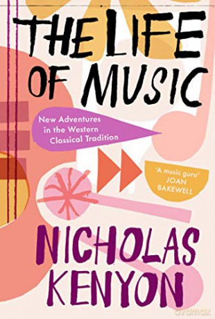 The Life of Music: New Adventures in the Western Classical Tradition - Kenyon [KSIĄŻKA]
