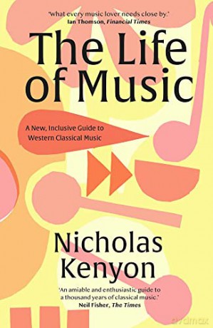 The Life of Music: New Adventures in the Western Classical Tradition - Nicholas Kenyon [KSIĄŻKA]