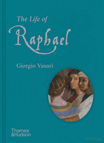 The Life of Raphael - Giorgio Vasari [KSIĄŻKA]