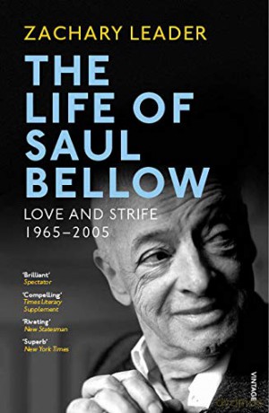 The Life of Saul Bellow: Love and Strife, 1965-2005 - Zachary Leader [KSIĄŻKA]