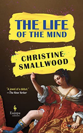 The Life of the Mind: "Sharp and funny." (Daily Mail) - Christine Smallwood [KSIĄŻKA]