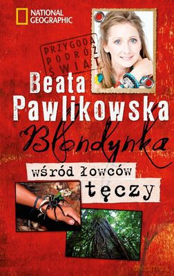 Blondynka Wśród Łowców Tęczy Przygoda Podróż Świat (twarda) - Beat Pawlikowska [KSIĄŻKA]
