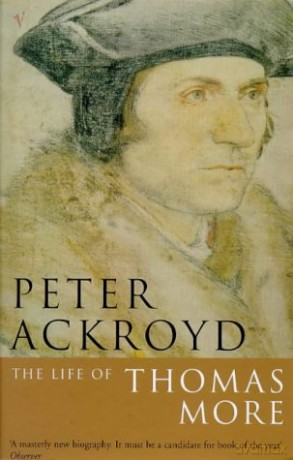 The Life of Thomas More: Book Club Edition - Peter Ackroyd [KSIĄŻKA]