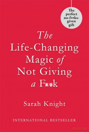 The Life-Changing Magic of Not Giving a F**k: Gift Edition (A No F*cks Given Guide) - Sarah Knight [KSIĄŻKA]