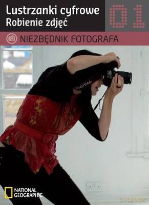 Niezbędnik Fotografa Lustrzanki Cyfrowe Robienie Zdjęć [KSIĄŻKA]