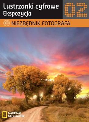 Niezbędnik Fotografa Lustrzanki Cyfrowe Ekspozycja [KSIĄŻKA]