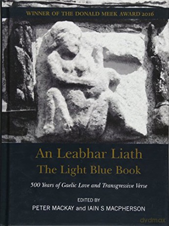 The Light Blue Book: 500 Years of Gaelic Love and Transgressive Poetry - Peter Mackay [KSIĄŻKA]