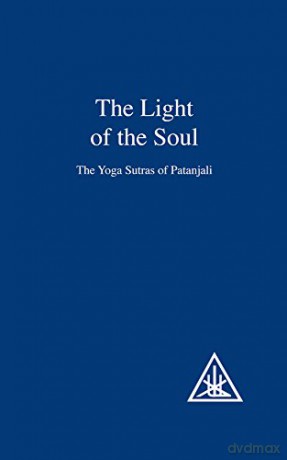 The Light of the Soul: Yoga Sutras of Patanjali - Alice A. Bailey [KSIĄŻKA]