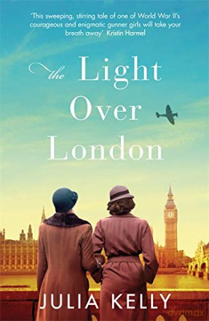 The Light Over London: The most gripping and heartbreaking WW2 page-turner you need to read this year - Julia Kelly [KSIĄŻKA]