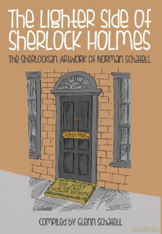The Lighter Side of Sherlock Holmes: The Sherlockian Artwork of Norman Schatell - Glenn Schatell [KSIĄŻKA]