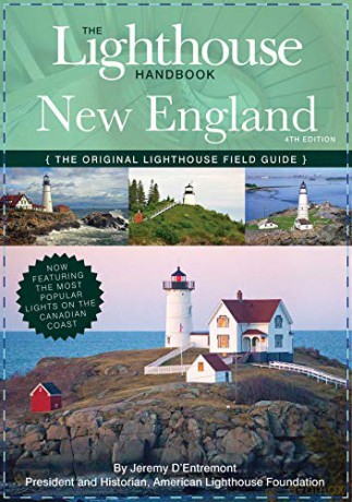 The Lighthouse Handbook New England and Canadian Maritimes (Fourth Edition): The Original Lighthouse Field Guide (Now Featuring the Most Popular Lighthouses on the Canadian Coast!) - Jeremy D'Entremont [KSIĄŻKA]