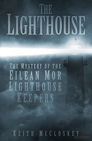 The Lighthouse: The Mystery of the Eilean Mor Lighthouse Keepers - McCloskey [KSIĄŻKA]