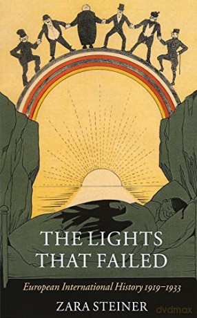 The Lights that Failed: European International History 1919-1933 (Oxford History of Modern Europe) - Zara Steiner [KSIĄŻKA]