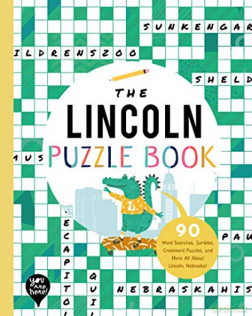 The Lincoln Puzzle Book: 90 Word Searches, Jumbles, Crossword Puzzles, and More All about Lincoln, Nebraska! - You Are Here Books [KSIĄŻKA]
