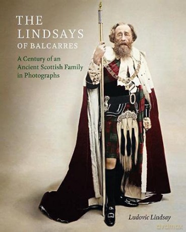 The Lindsays of Balcarres: A Century of an Ancient Scottish Family in Photographs - Ludovic Lindsay [KSIĄŻKA]