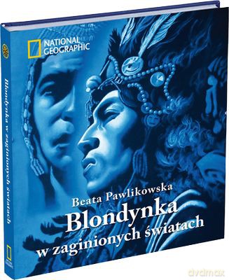 Blondynka W Zaginionych Światach (twarda) - Beata Pawlikowska [KSIĄŻKA]