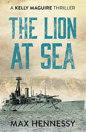 The Lion at Sea (Captain Kelly Maguire Trilogy): 1 (The Captain Kelly Maguire Trilogy) - Max Hennessy [KSIĄŻKA]