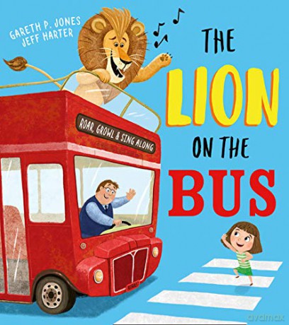 The Lion on the Bus: A brilliantly funny picture book adaptation of the classic nursery rhyme Wheels on the Bus - Gareth P Jones [KSIĄŻKA]
