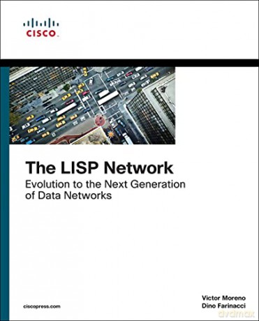 The LISP Network: Evolution to the Next-Generation of Data Networks (Networking Technology) - Victor Moreno [KSIĄŻKA]