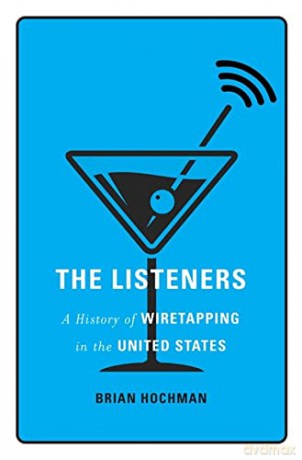The Listeners: A History of Wiretapping in the United States - Brian [KSIĄŻKA]