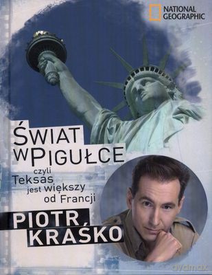 Świat W Pigułce Czyli Teksas Jest Większy Od Francji (twarda) - Piotr Kraśko [KSIĄŻKA]