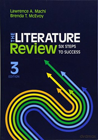 The Literature Review: Six Steps to Success - Lawrence Anthony Machi [KSIĄŻKA]