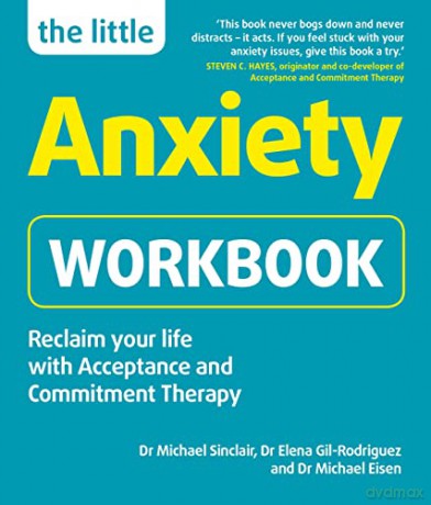 The Little Anxiety Workbook: Reclaim your life with Acceptance and Commitment Therapy (Little Workbooks) - Dr Michael Sinclair [KSIĄŻKA]