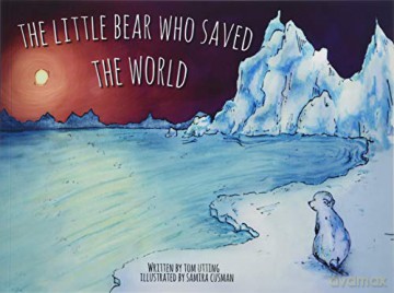 The Little Bear Who Saved the World - Tom Utting [KSIĄŻKA]