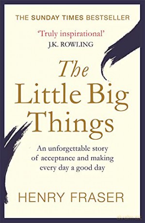 The Little Big Things: The Inspirational Memoir of the Year - Henry Fraser [KSIĄŻKA]