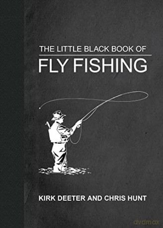 The Little Black Book of Fly Fishing: 201 Tips to Make You A Better Angler (Little Books) - Kirk Deeter [KSIĄŻKA]