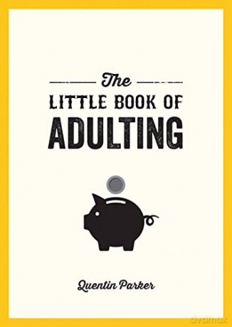 The Little Book of Adulting: Your Guide to Living Like a Real Grown-Up - Quentin Parker [KSIĄŻKA]