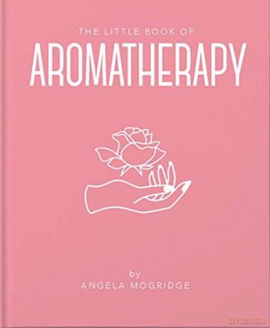 The Little Book of Aromatherapy: A Mini Manual on How Essential Oils Work and What They Can Be Used for: 7 - Angela Mogridge [KSIĄŻKA]