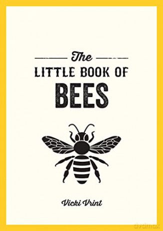 The Little Book of Bees: A Pocket Guide to the Wonderful World of Bees - Vicki Vrint [KSIĄŻKA]
