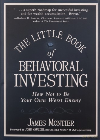 The Little Book of Behavioral Investing: How not to be your own worst enemy: 35 (Little Books. Big Profits) - James Montier [KSIĄŻKA]