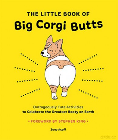 The Little Book of Big Corgi Butts: Outrageously Cute Activities to Celebrate the Greatest Booty on Earth - Zoey Acoff [KSIĄŻKA]