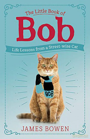 The Little Book of Bob: Everyday wisdom from Street Cat Bob - James Bowen [KSIĄŻKA]