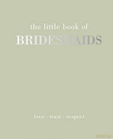 The Little Book of Bridesmaids: Love | Trust | Respect - Joanna Gray [KSIĄŻKA]